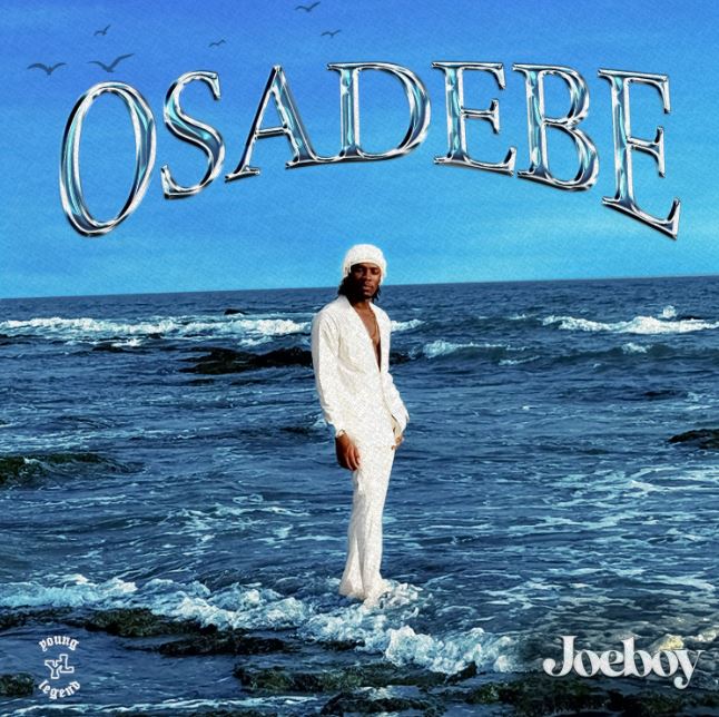 Joeboy – Osadebe: A Powerful Anthem Of Self Belief