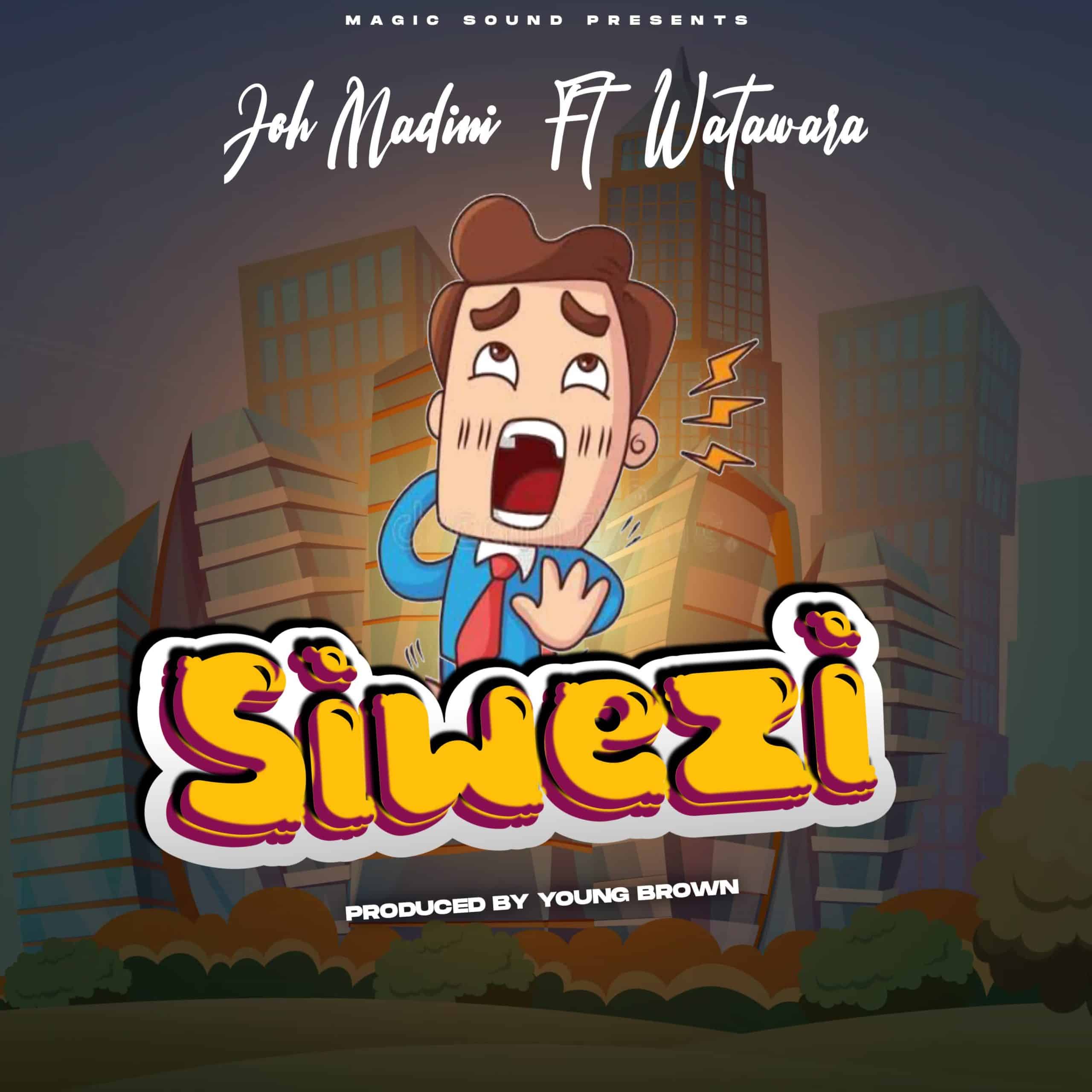 Joh Madini Ft Watawara Song – Siwezi