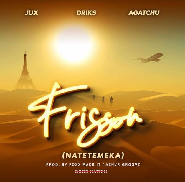 Jux Ft Driks & Agatchu – Frisson