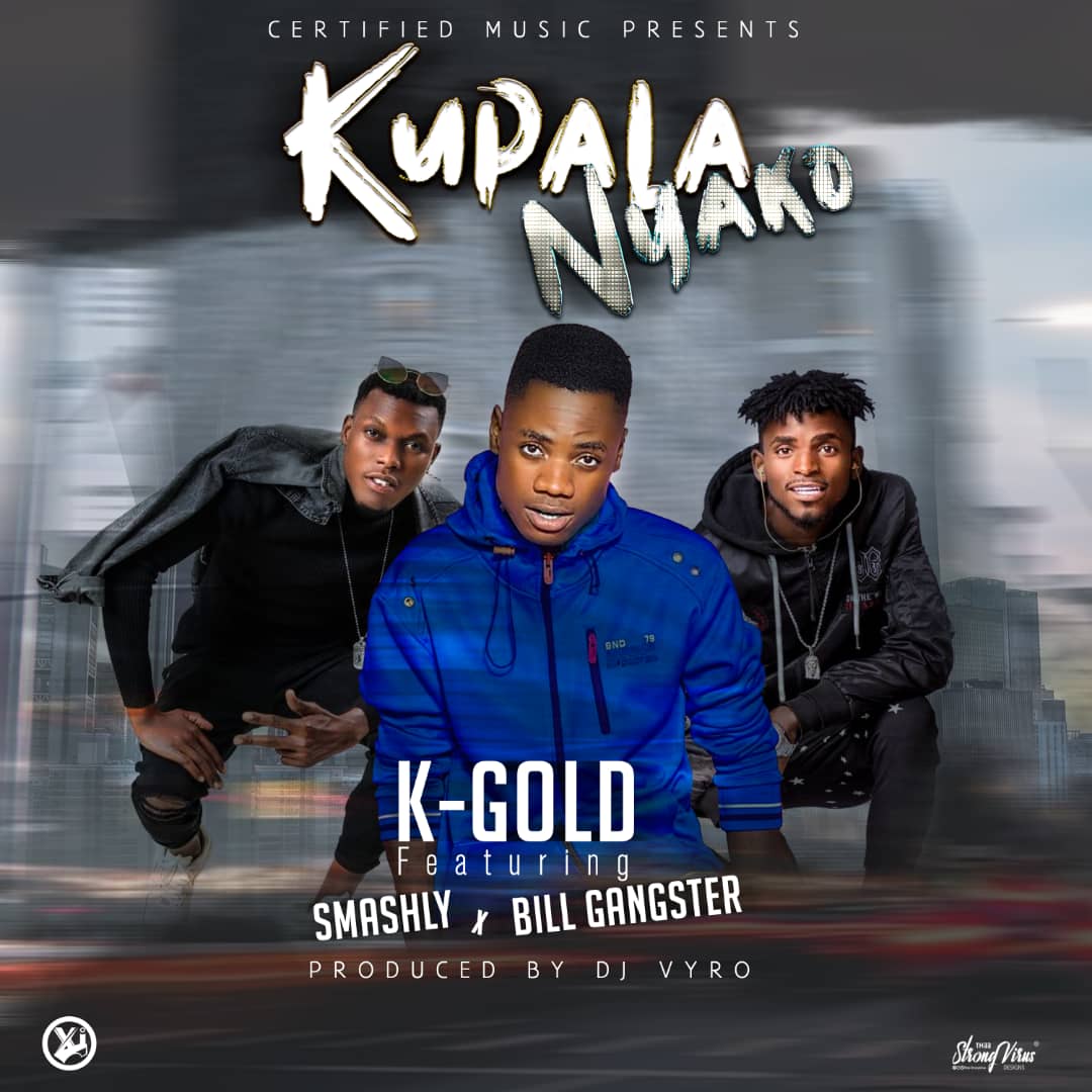 K Ft Smashly & Bill Gangstar – Kumpalanyako Gold