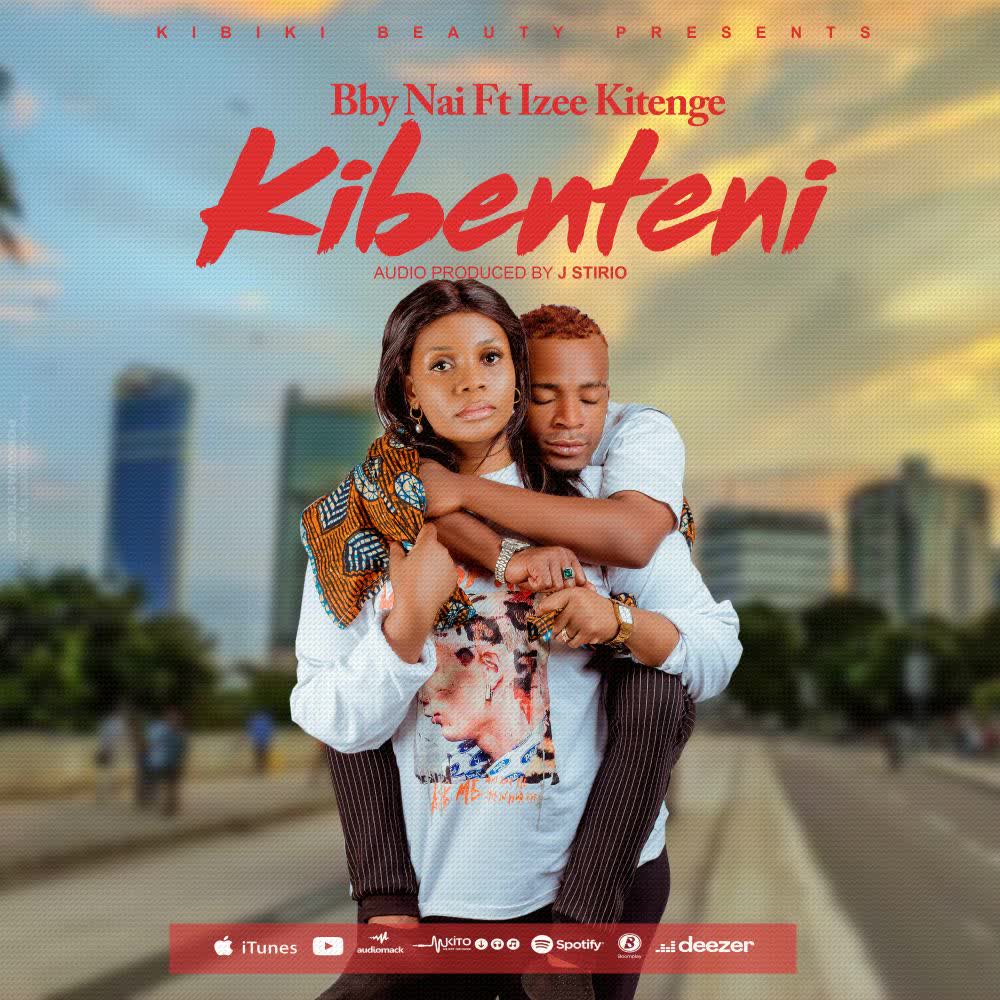 Bby Nai Ft Izee Kitenge – Kibenteni