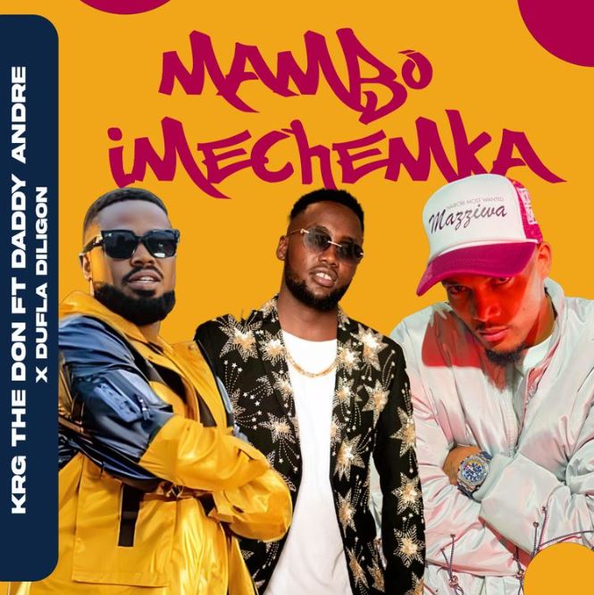 Krg The Don Ft Daddy Andre X Dufla Diligon – Mambo Imechemka