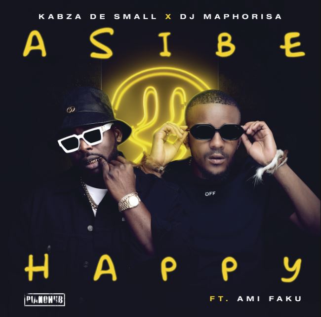 Kabza De Small Ft Dj Maphorisa, Ami Faku – Asibe Happy