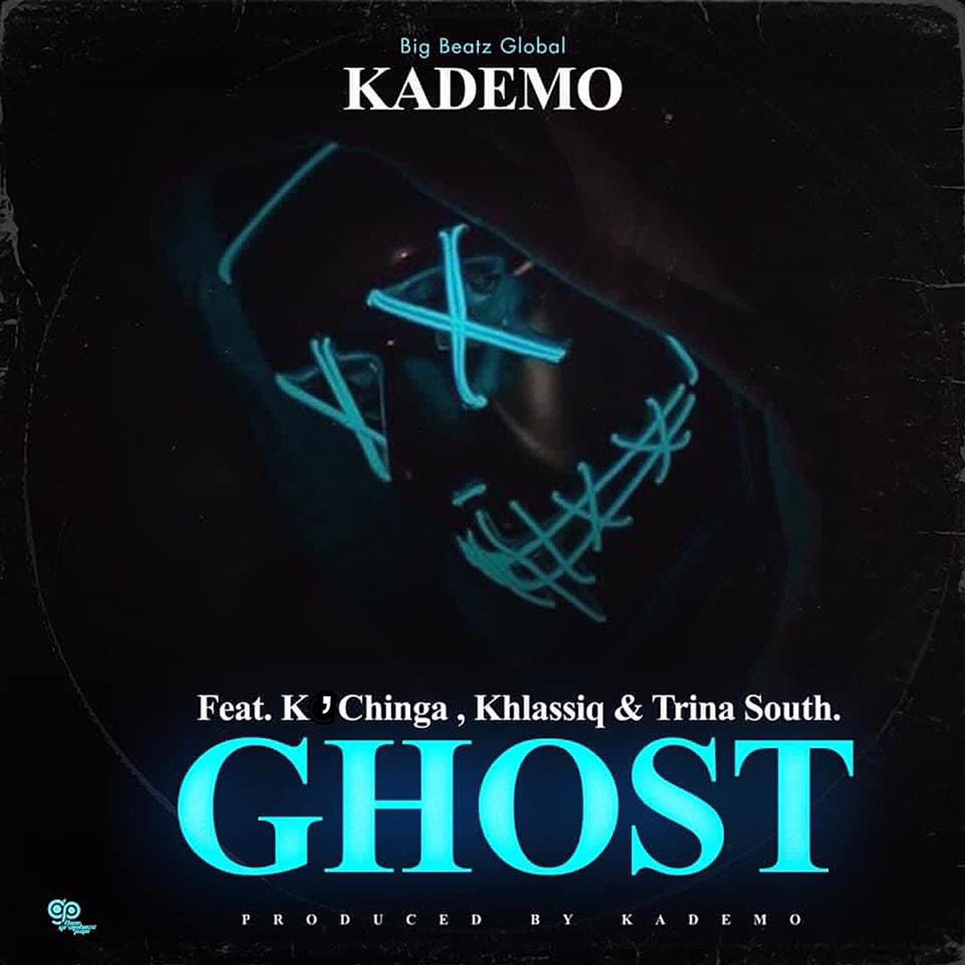 Kademo Ft K’chinga, Khlassiq & Trina South – Ghost