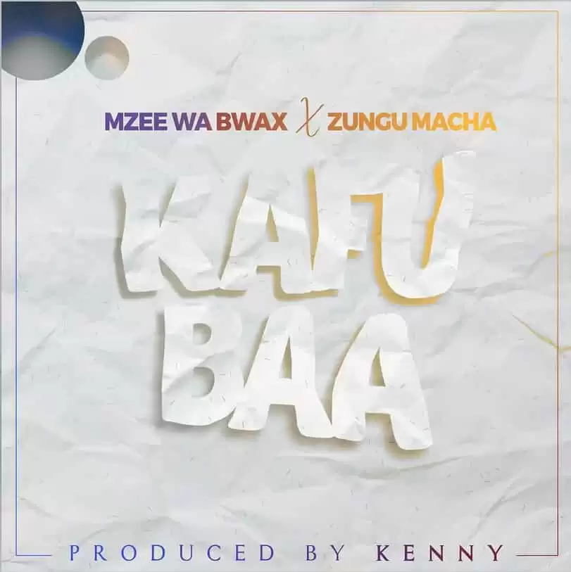 Mzee Wa Bwax Kafubaa Ft Zungu – Macha