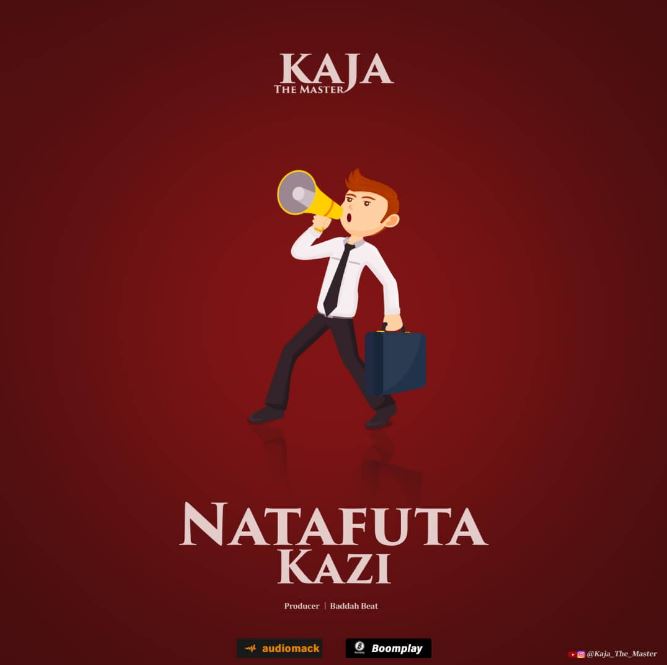 Kaja The Master – Natafuta Kazi