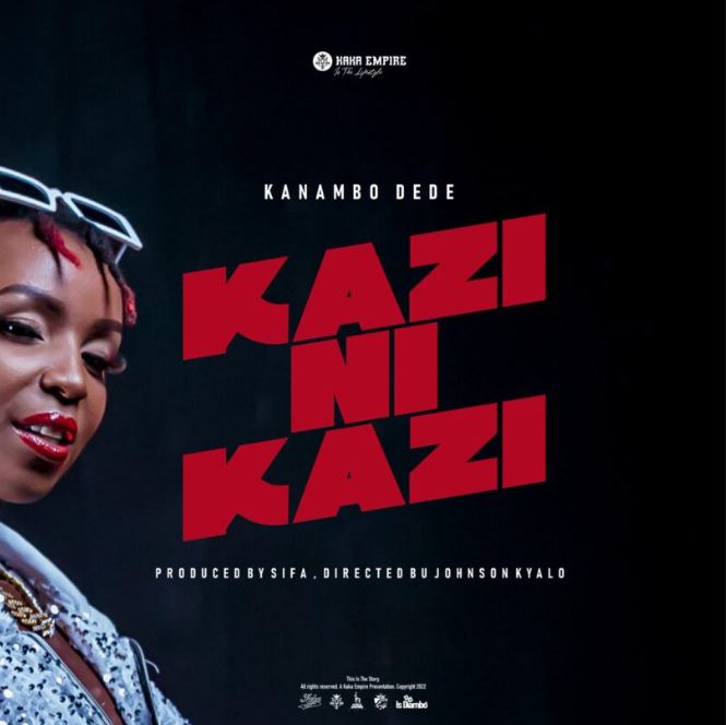 Kanambo Dede – Kazi Ni Kazi