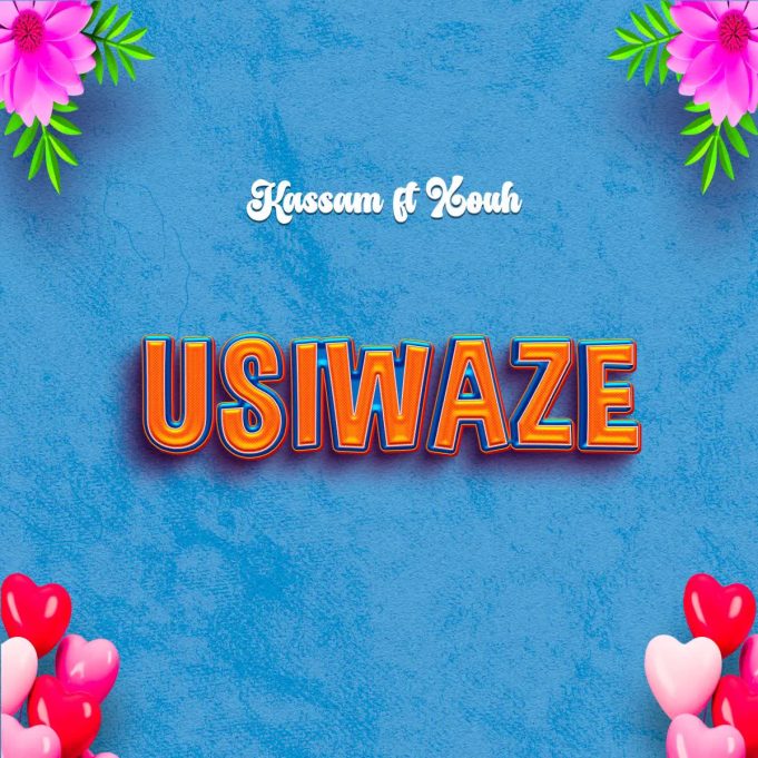 Kassam Ft Xouh – Usiwaze