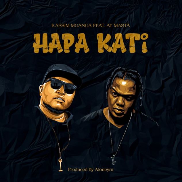 Kassim Mganga Ft Ay Masta – Hapa Kati