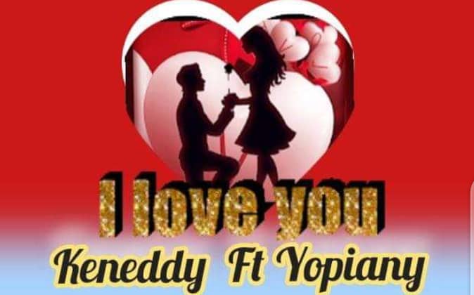 Keneddy Ft Yopiany – I Love You