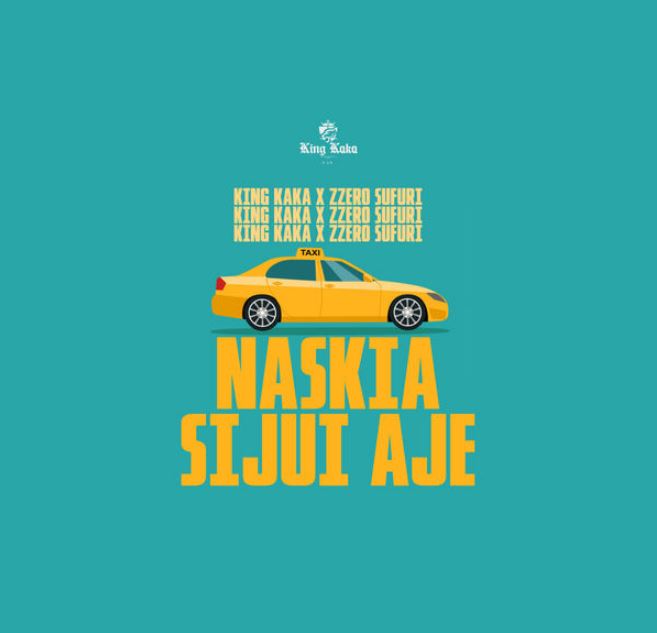King Kaka Ft Zzero Sufuri – Naskia Sijui Aje