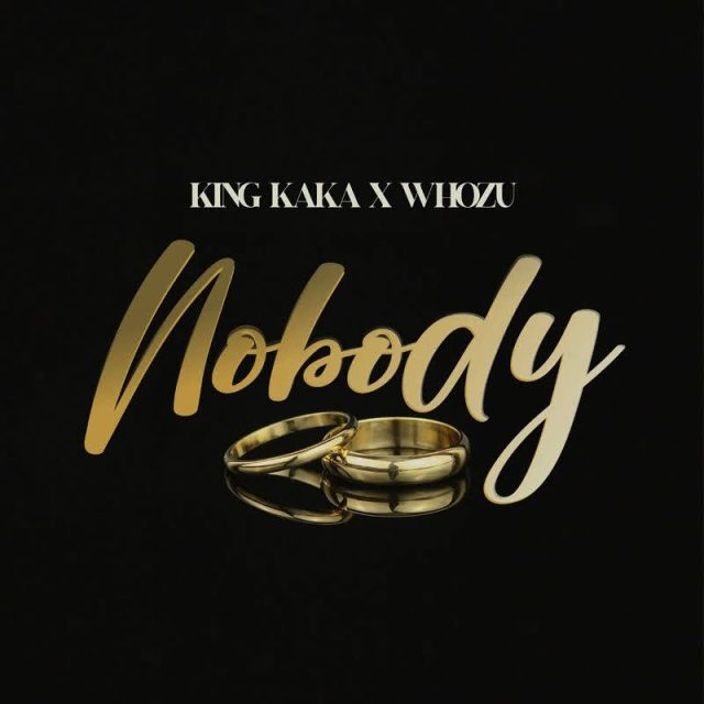 King Kaka Ft Whozu – Nobody