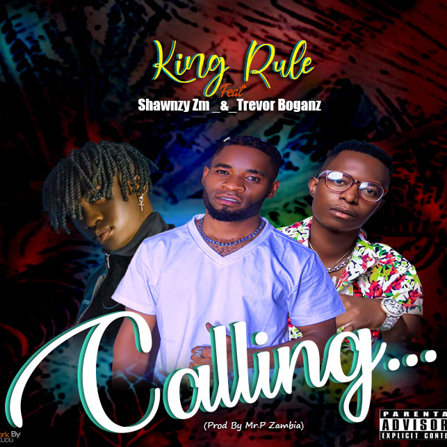 King Rule Ft Shawnzy Zm & Trevor Boganz – Calling