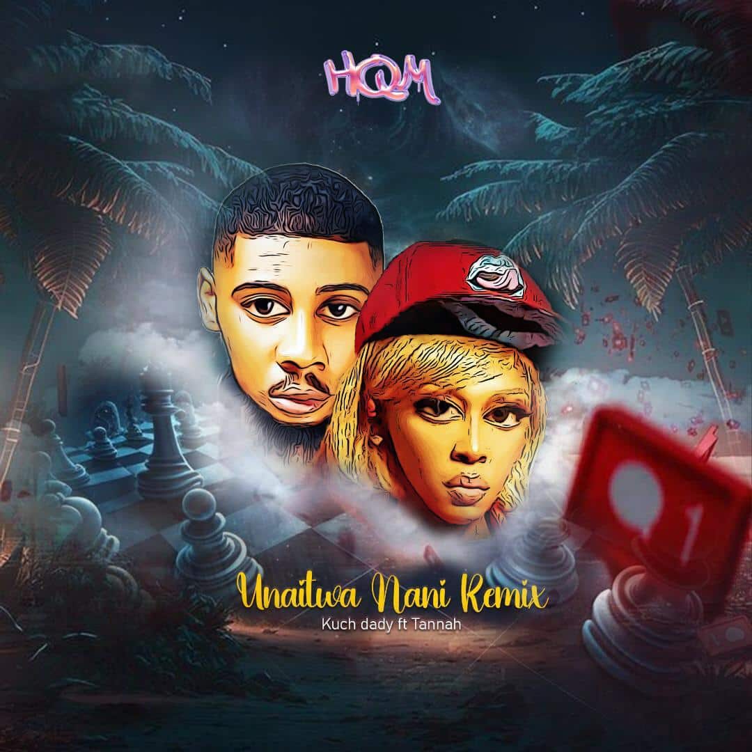 Kuch Dady Ft Tannah – Unaitwa Nani Remix