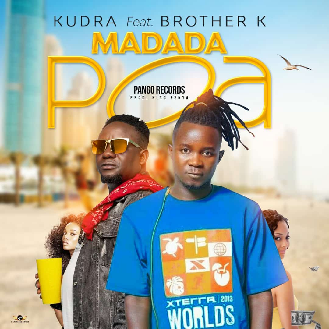Kudra Ft Brother K – Madada Poa
