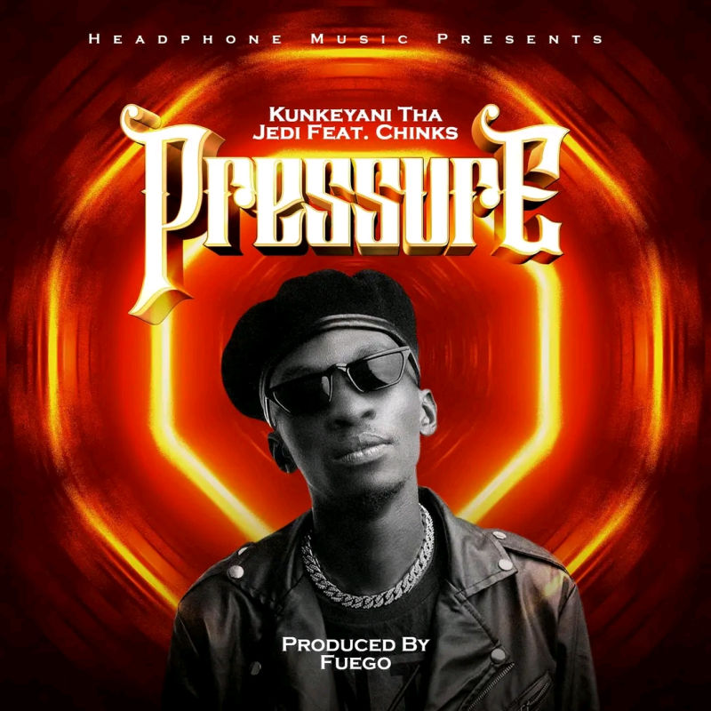 Kunkeyani Tha Jedi Ft Chinks Fuego – Pressure