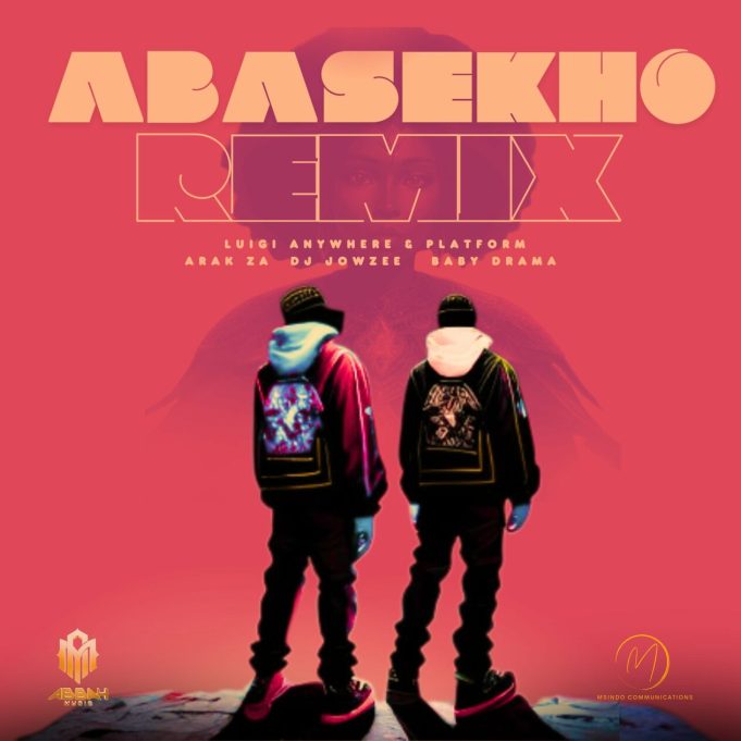Luigi Anywhere, Platform, Baby Drama, Arak Za, Dj Jowzee – Abasekho