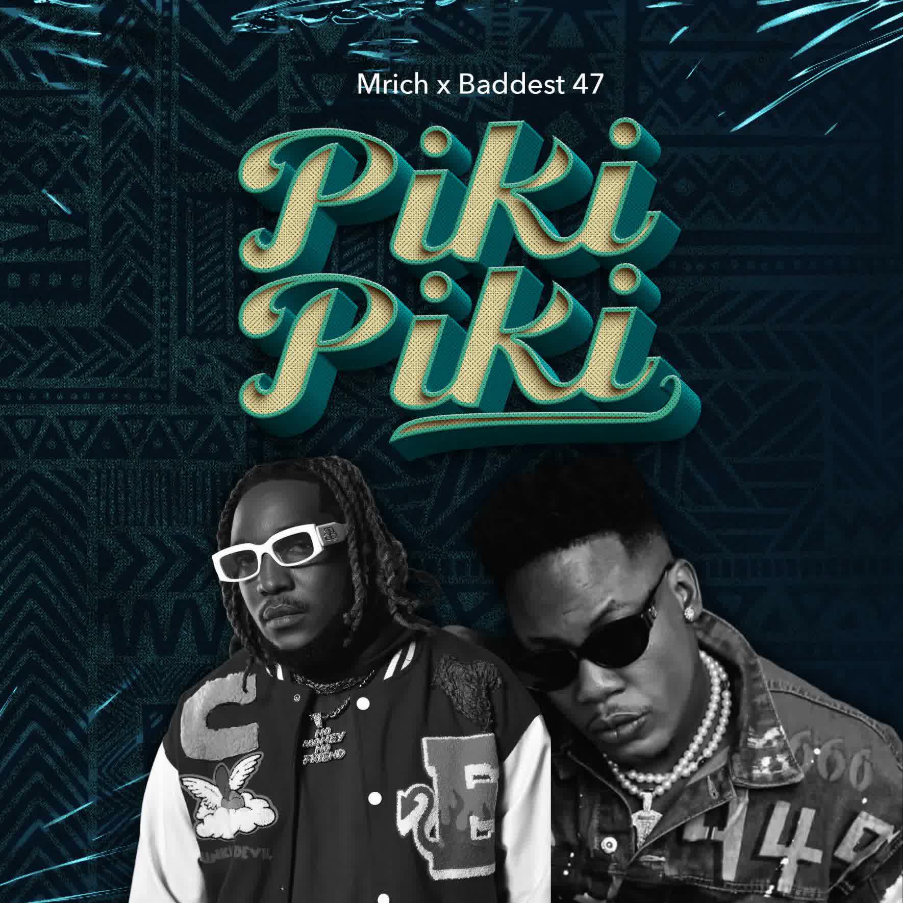 M Rich Ft Baddest 47 – Piki Piki