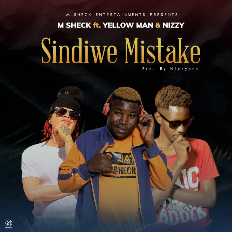M Sheck Ft Za Yelloman & Nizzy Pro – Sindiwe Mistake
