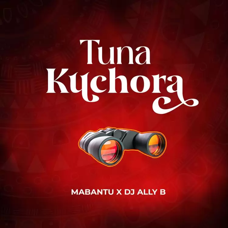 Mabantu Ft Dj Ally B – Tunakuchora