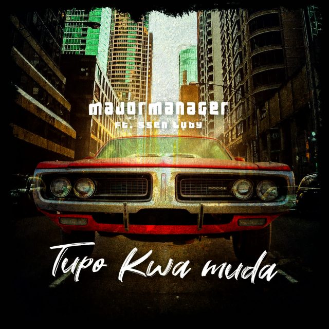Majormanager Ft Ssen Luby – Tupo Kwa Muda