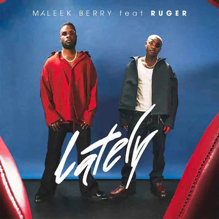 Maleek Berry Ft Ruger – Lately