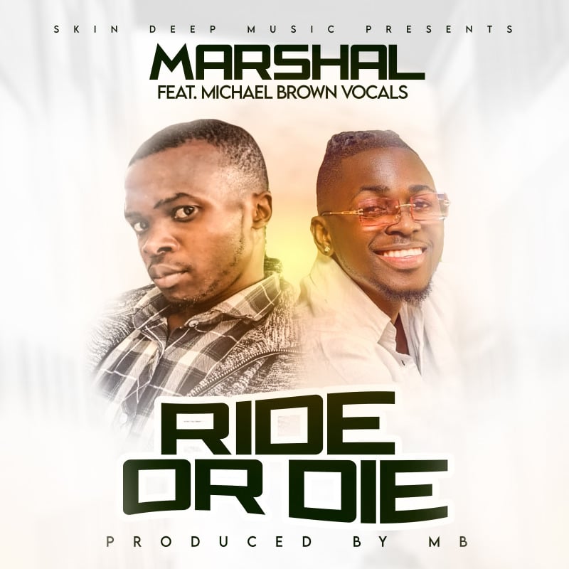Marshal Ft Michael Brown – Ride Or Die
