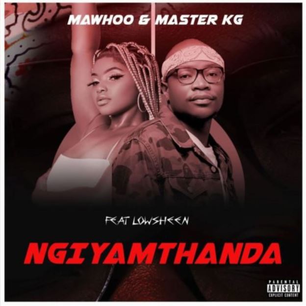 Master Kg & Mawhoo Ft Lowsheen – Ngiyamthanda