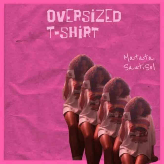 Matata Ft Sauti Sol – Oversized T Shirt