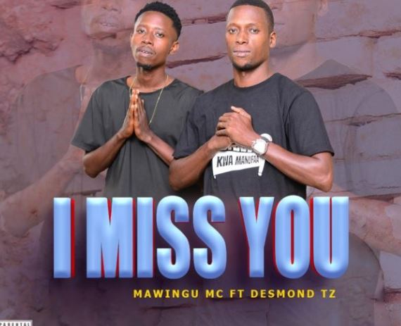 Mawingu Mc Ft Desmondtz – I Miss You