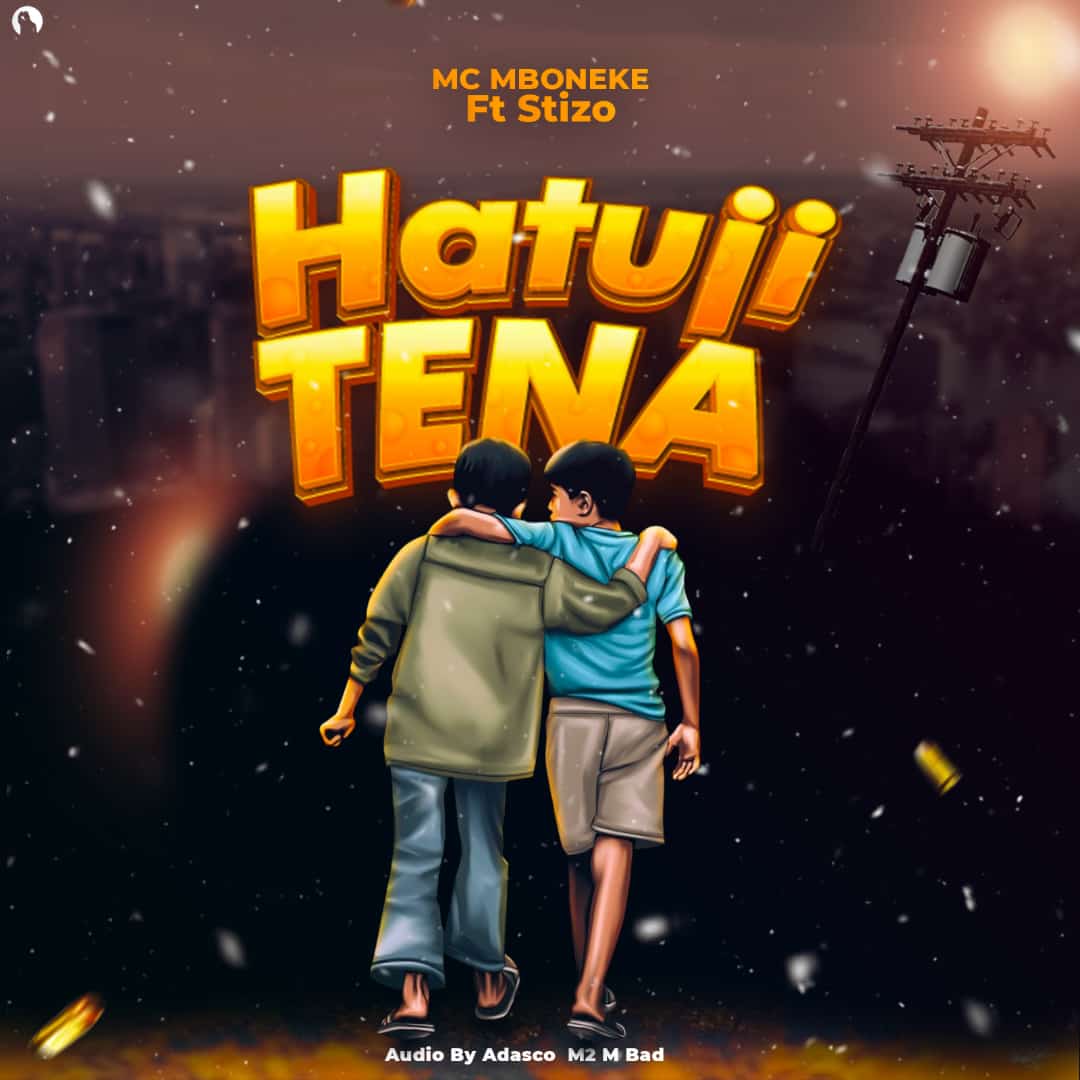 Mc Mboneke Ft Stizo – Hatuji Tena