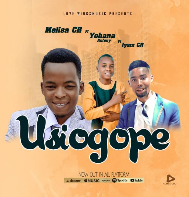 Melisa Cr Ft Yohana Antony & Iyam Cr – Usiogope
