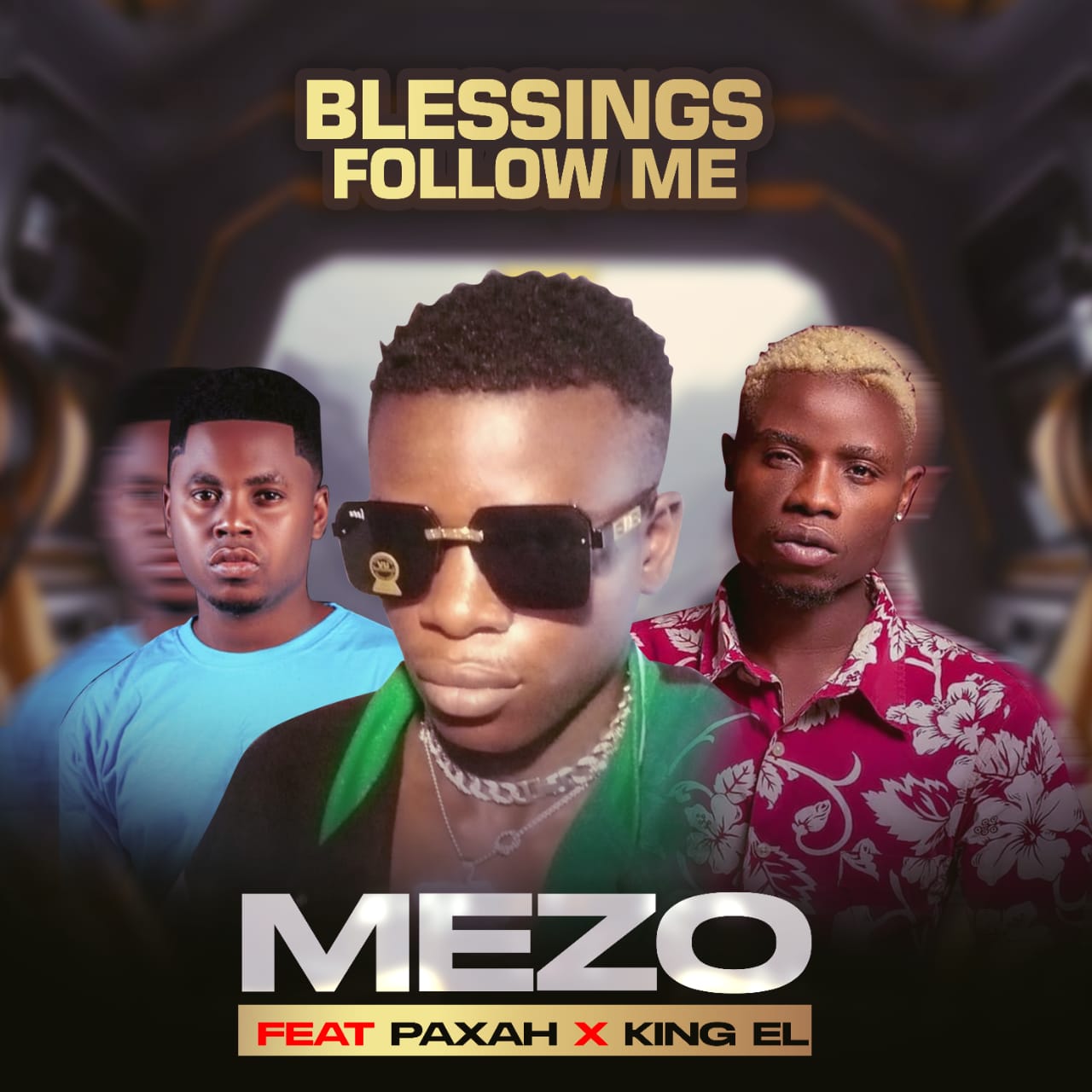 Mezo Ft Paxah & King El – Blessings Follow Me