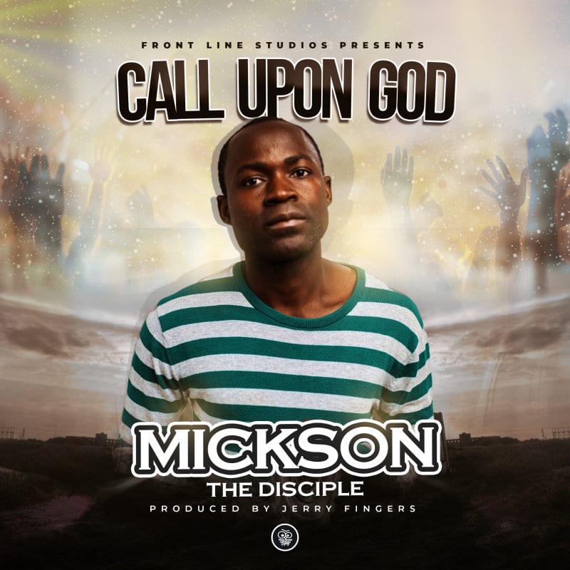 Mickson – Call Upon God