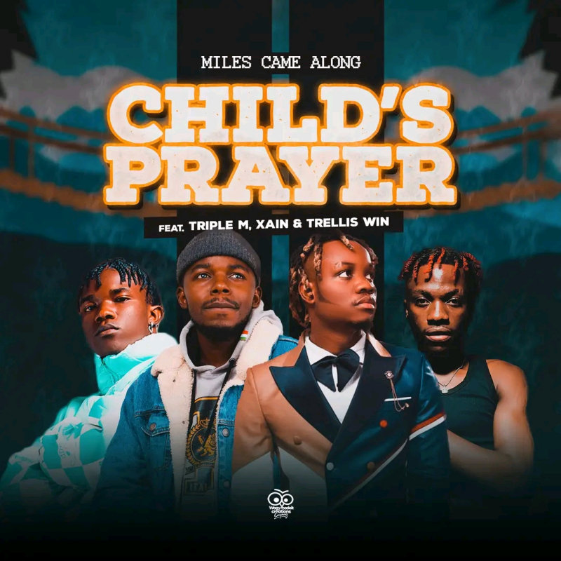 Miles Came Along Ft Xain, Triple M & Trellis Win – Child’s Prayer
