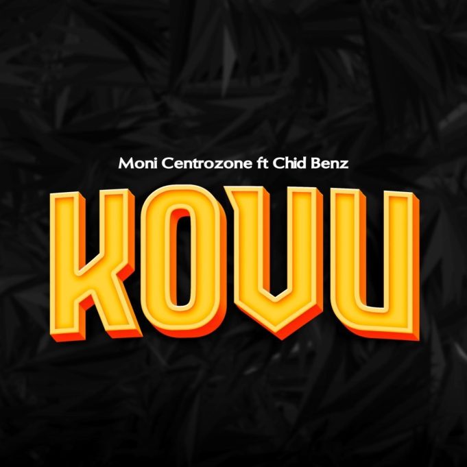 Moni Centrozone Ft Chidi Benz – Kovu