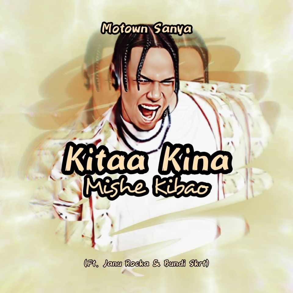 Motown Sanya Ft Janu Rocka & Bundi Skrt – Kitaa Kina Mishe Kibao