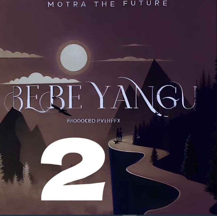 Motra The Future – Bebe Yangu Ii