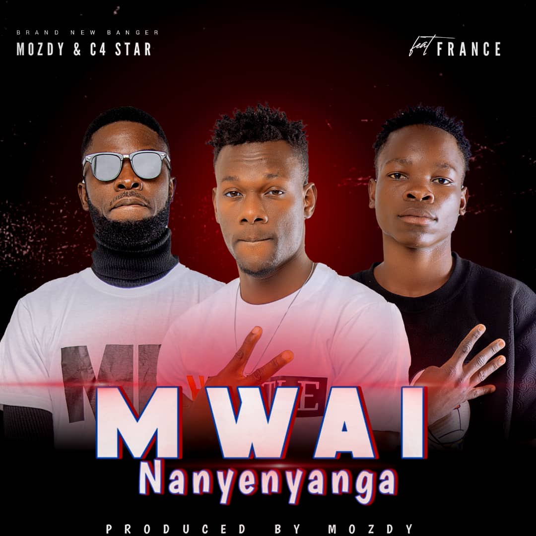 Mozdy & C4 Star Ft France – Mwai Nanyenyanga