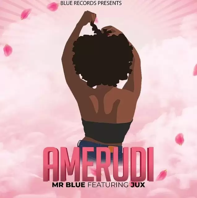 Mr Blue Ft Jux – Amerudi