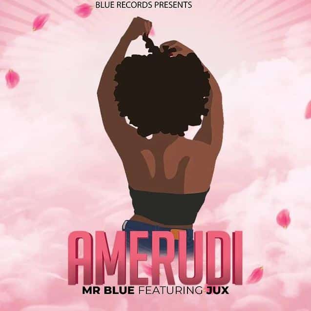 Mrblue Ft Jux – Amerudi