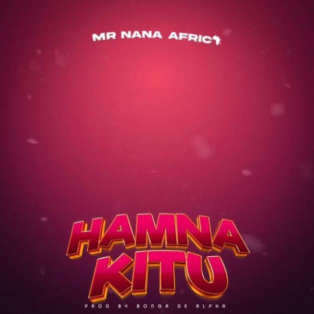 Mr Nana – Hamna Kitu