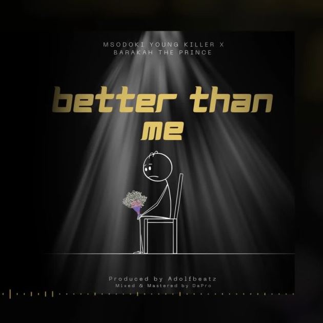 Msodoki Young Killer Ft Barakah The Prince – Better Than Me