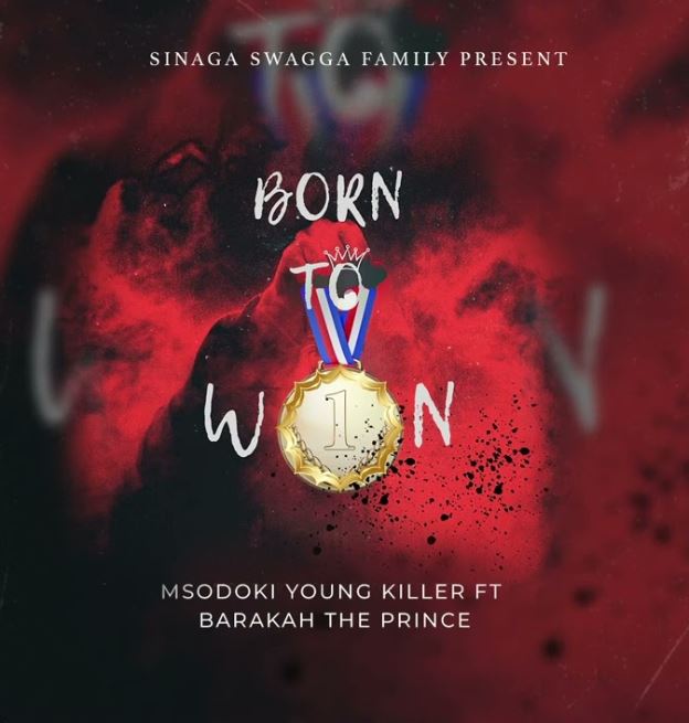 Msodoki Young Killer Ft Barakah The Prince – Born To Win