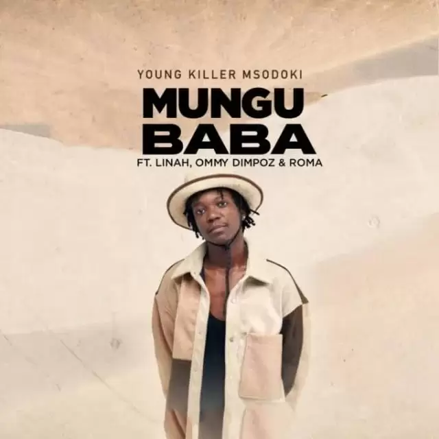 Msodoki Young Killer Ft Linah , Ommy Dimpoz & Roma – Mungu Baba