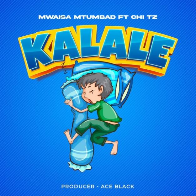 Mwaisa Mtumbad Ft Chi Tz – Kalale