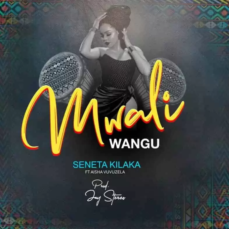 Seneta Kilaka Ft Aisha Vuvuzela – Mwali Wangu