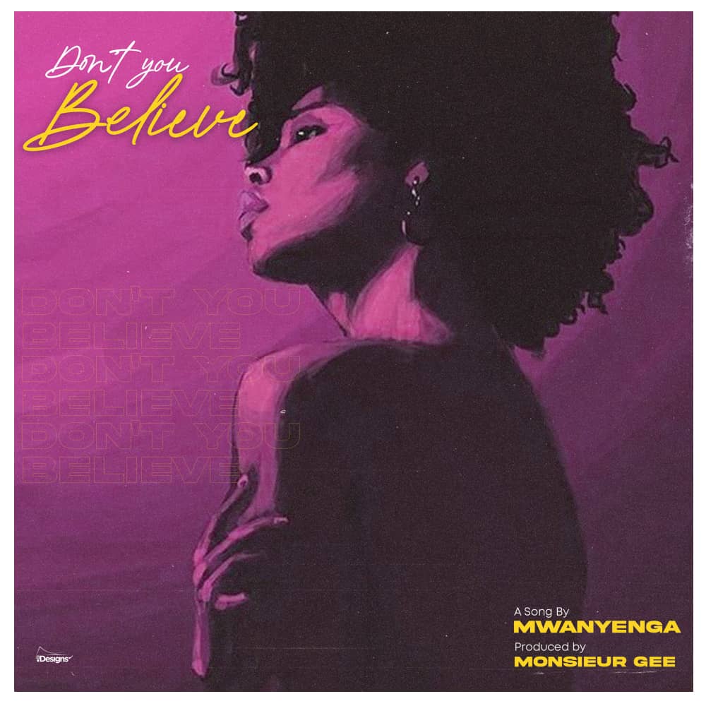 Mwanyenga – Don’t You Believe