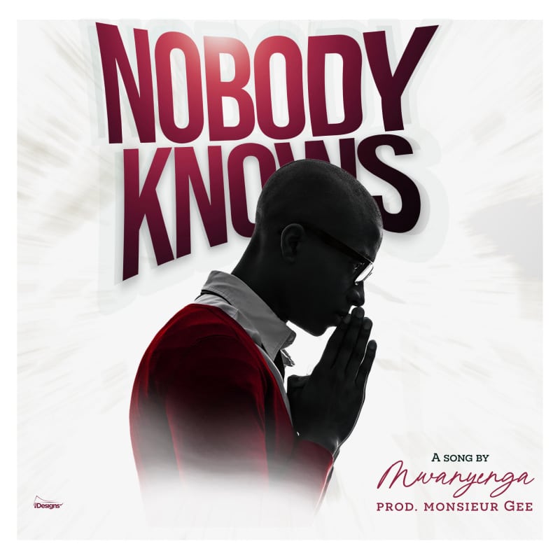 Mwanyenga – Nobody Knows