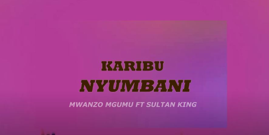Mwanzo Mgumu Ft Sultan King – Karibu Nyumbani
